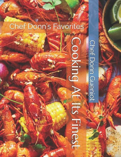 Cooking At It's Finest: Chef Donn's Favorites by Gueniot, Chef Donn