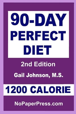 90-Day Perfect Diet - 1200 Calorie by Johnson, Gail