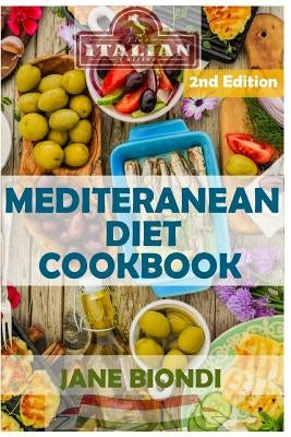 Mediterranean Diet Cookbook: Italian Cookbook, Mediterranean Cookbook, Mediterranean Diet for Beginners, Mediterranean Diet, Mediterranean Diet Rec by Biondi, Jane