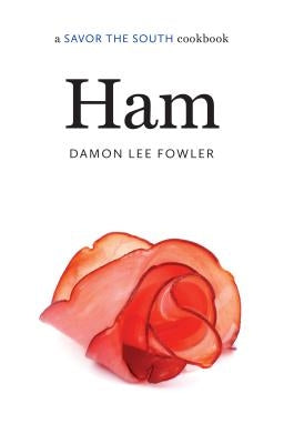 Ham: A Savor the South Cookbook by Fowler, Damon Lee