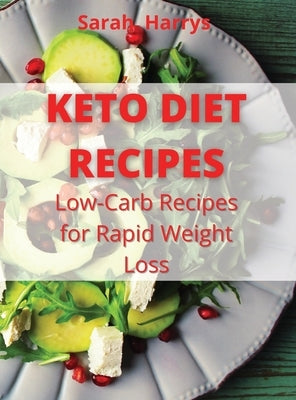 Keto Diet Recipes: Low-Carb Recipes for Rapid Weight Loss by Harrys, Sarah