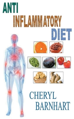 Anti Inflammatory Diet by Barnhart, Cheryl