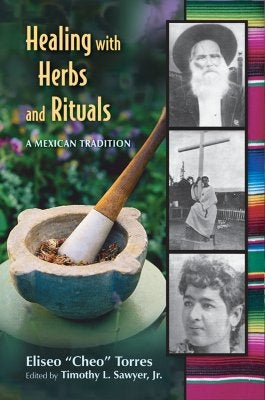 Healing with Herbs and Rituals: A Mexican Tradition by Torres, Eliseo