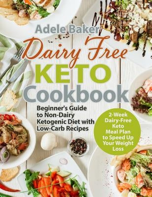 Dairy Free Keto Cookbook: Beginner&