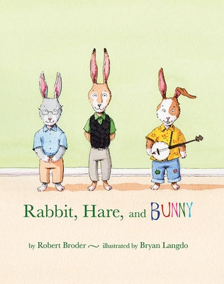 Rabbit, Hare, and Bunny by Broder, Robert