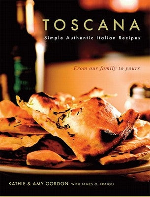 Toscana: Simple Authentic Italian Recipes by Gordon, Kathie