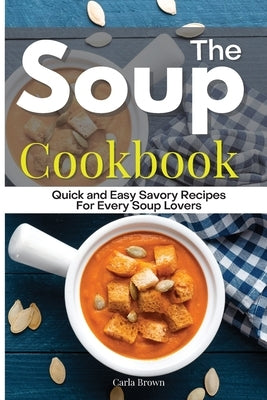 The Soup Cookbook by Brown, Carla