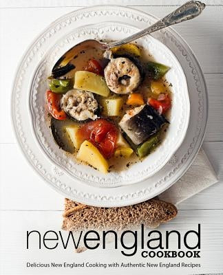 New England Cookbook: Delicious New England with Authentic New England Recipes (2nd Edition) by Press, Booksumo