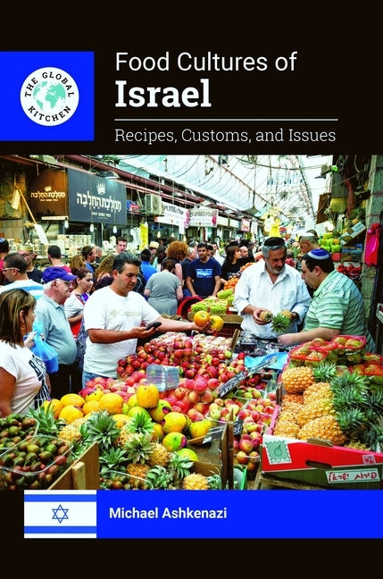 Food Cultures of Israel: Recipes, Customs, and Issues by Ashkenazi, Michael