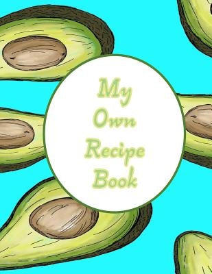 My Own Recipe Book: Recipe book, 8.5 x 11, 100 formatted pages by Recipe Books, Jh