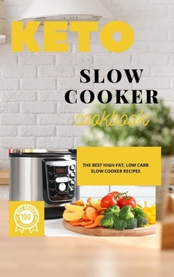 Keto Slow Cooker Cookbook: The Best High-Fat, Low Carb Slow Cooker Recipes by Griffoth, Iris