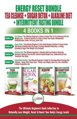 Energy Reset Bundle: Tea Cleanse, Sugar Detox, Alkaline Diet, Intermittent Fasting - 4 Books In 1: Ultimate Beginner's Book Collection to N by Louissa, Jennifer