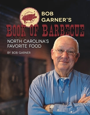 Bob Garner's Book of Barbeque: North Carolina's Favorite Food by Garner, Bob