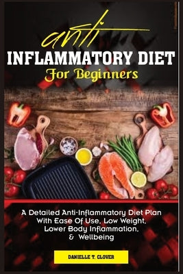 Anti Inflammatory Diet for Beginners by Clover, Danielle T.