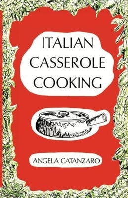 Italian Casserole Cooking by Catanzaro, Angela