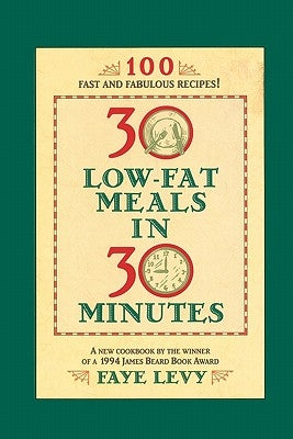 30 Low-Fat Meals in 30 Minutes by Levy, Faye
