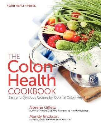 The Colon Health Cookbook: Easy and Delicious Recipes for Optimal Colon Health by Erickson, Mandy