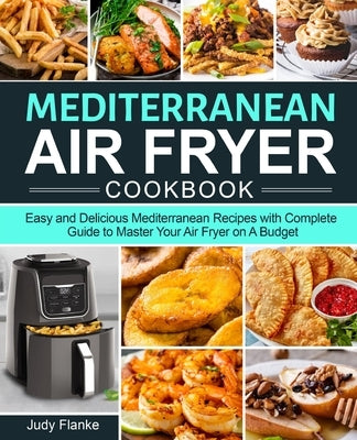 Mediterranean Air Fryer Cookbook by Flanke, Judy