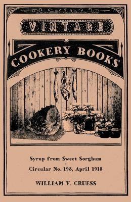 Syrup from Sweet Sorghum by Cruess, William V.