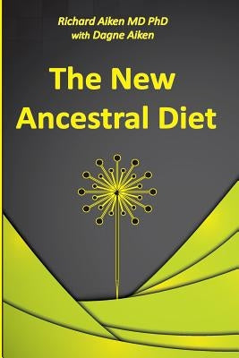 The New Ancestral Diet by Aiken, Dagne C.