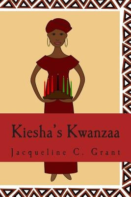 Kiesha's Kwanzaa by Grant, Jacqueline C.