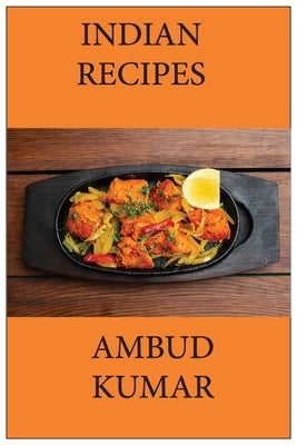 Indian Recipes by Kumar, Ambud