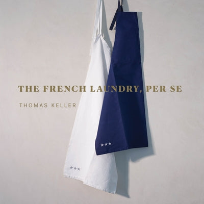 The French Laundry, Per Se by Keller, Thomas