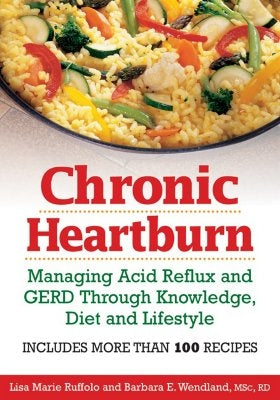 Chronic Heartburn: Managing Acid Reflux and GERD Through Understanding, Diet and Lifestyle by Wendland, Barbara