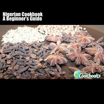 Nigerian Cookbook: A Beginner's Guide by Pambrun, Rachel