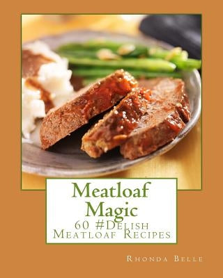 Meatloaf Magic: 60 Super #Delish Soul Food Inspired Crock Pot Recipes by Belle, Rhonda