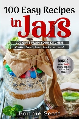 100 Easy Recipes in Jars by Scott, Bonnie