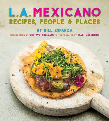 L.A. Mexicano: Recipes, People & Places by Esparza, Bill