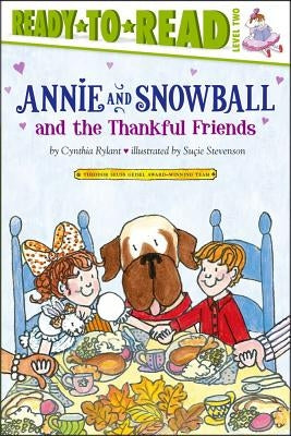 Annie and Snowball and the Thankful Friends, 10: Ready-To-Read Level 2 by Rylant, Cynthia