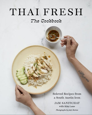 Thai Fresh: Beloved Recipes from a South Austin Icon by Sanitchat, Jam