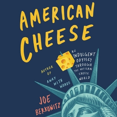American Cheese: An Indulgent Odyssey Through the Artisan Cheese World by Thurston, Charlie
