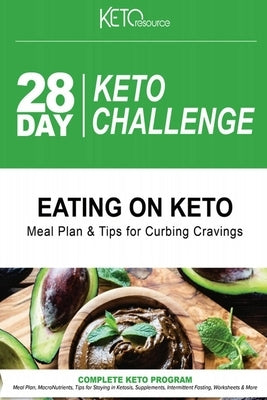 28 Day Keto Challenge: Meal Plan, MacroNutrientes, Tips for Staying in Ketosis, Supplements, Intermittent Fasting, Worksheets & More by Resource, Keto