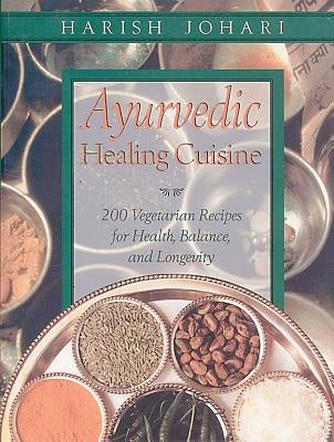 Ayurvedic Healing Cuisine by Johari, Harish
