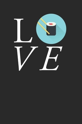 Love: Notebook For Sushi Lovers by Publishing, Funny Notebook