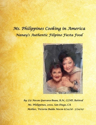 Ms. Philippines Cooking in America Nanay's Authentic Filipino Fiesta Food by Guevara-Buan Clnp Ret, Elizabeth