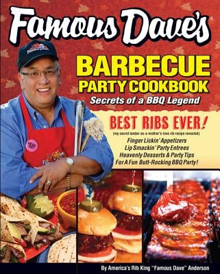 Famous Dave's Bar-B-Que Party Cookbook: Secrets of a BBQ Legend by Anderson, Dave