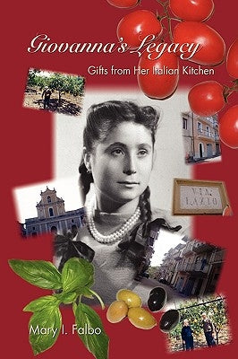 Giovanna's Legacy Gifts from Her Italian Kitchen by Falbo, Mary I.