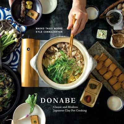 Donabe: Classic and Modern Japanese Clay Pot Cooking [A Cookbook] by Moore, Naoko Takei