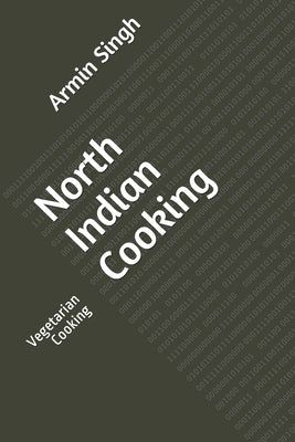 North Indian Cooking: Vegetarian Cooking by Singh, Armin