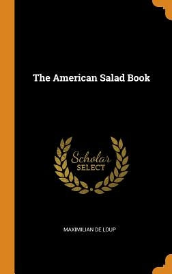 The American Salad Book by de Loup, Maximilian