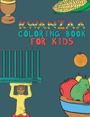 Kwanzaa Coloring Book For Kids: Fun Activity For Young Children To Celebrate Kwanzaa Boys And Girls Will Learn And Ask Questions About This Important by Journals, Special Memories