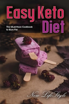 Easy Keto Diet: The Must-Have Cookbook to Burn Fat by Lifestyle, New