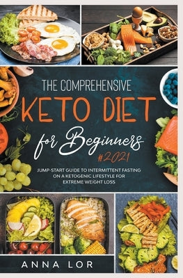 The Keto Diet & Intermittent Fasting for Beginners by Lor, Anna