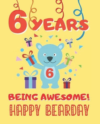 6 Years Being Awesome: Cute Birthday Party Coloring Book for Kids - Animals, Cakes, Candies and More - Creative Gift - Six Years Old - Boys a by Year Press, Happy