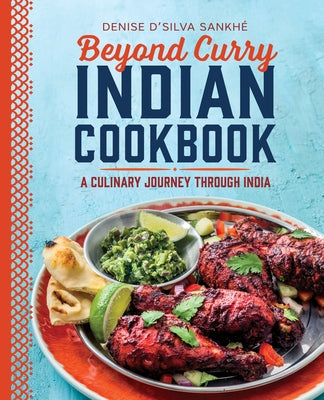 Beyond Curry Indian Cookbook: A Culinary Journey Through India by D'Silva Sankhé, Denise