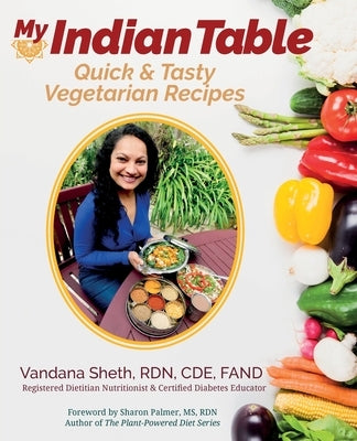 My Indian Table: Quick & Tasty Vegetarian Recipes by Sheth, Vandana